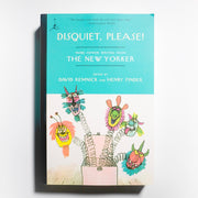 Disquiet, Please!: More Humor Writing from The New Yorker