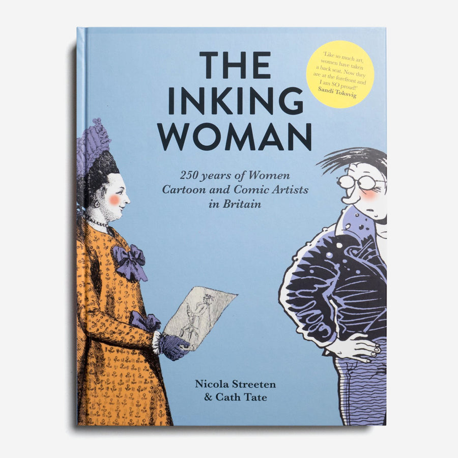 The Inking Woman. 250 Years of Women Cartoon and Comic Artists in Britain.