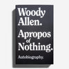 WOODY ALLEN | Apropos of Nothing. Autobiography (tapa blanda)