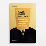DAVID FOSTER WALLACE | Entrevistas breves con hombres repulsivos