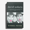 DAVID SEDARIS | Barrel fever: stories and essays