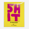 Imán "SHIT" x DAVID SHRIGLEY