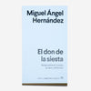 MIGUEL ÁNGEL HERNÁNDEZ | El don de la siesta. Notas sobre el cuerpo, la casa y el tiempo