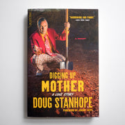 DOUG STANHOPE | Digging up mother. A love story.