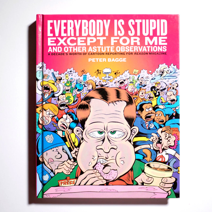 PETER BAGGE | Everybody Is Stupid Except for Me and Other Astute Observations