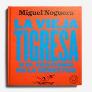 MIGUEL NOGUERA | La vieja tigresa o el erotismo de la senectud. Edición en gran formato.