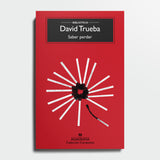 DAVID TRUEBA | Saber perder