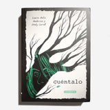 LAURIE HALSE ANDERSON & EMILY CARROLL | Cuéntalo