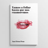 ANA ELENA PENA | Vamos a follar hasta que nos enamoremos